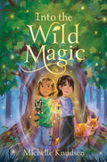Cover Image for Into the Wild Magic -- Michelle Knudsen, Hardcover