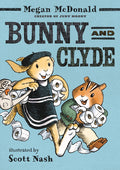 Cover Image for Bunny and Clyde: (A Funny Early Chapter Book Featuring Animal Friends and Silly Adventures - For Kids Ages 5-8 in Grades K-3) -- Megan McDonald, Hardcover