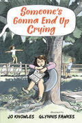 Cover Image for Someone's Gonna End Up Crying -- Jo Knowles, Hardcover