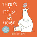 Cover Image for There's a Mouse in My House -- Ross Collins, Board Books