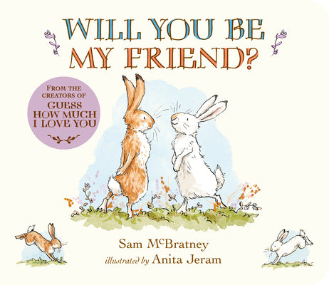 Cover Image for Will You Be My Friend?: (Discover Little Nutbrown Hare's New Friendship in This Follow-Up to 'Guess How Much I Love You' - For Toddlers & Preschoolers -- Sam McBratney, Board Books