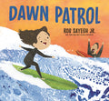 Cover Image for Dawn Patrol: A Father and Daughter Surfing Story -- Rob Sayegh, Hardcover