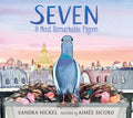 Cover Image for Seven: A Most Remarkable Pigeon -- Sandra Nickel, Hardcover