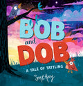 Cover Image for Bob and Dob: A Tale of Tattling -- Sean E. Avery, Hardcover
