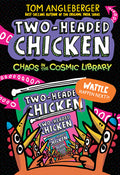 Cover Image for Two-Headed Chicken: Chaos in the Cosmic Library -- Tom Angleberger, Hardcover