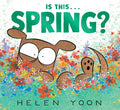Cover Image for Is This . . . Spring? -- Helen Yoon, Hardcover