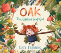 Cover Image for Oak: The Littlest Leaf Girl: (A Heartwarming Autumn Picture Book about Handling Change and New Beginnings - For Toddlers, Preschoolers, and Kids Ages -- Lucy Fleming, Hardcover