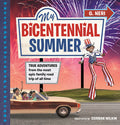 Cover Image for My Bicentennial Summer: True Adventures from the Most Epic Family Road Trip of All Time -- G. Neri, Hardcover