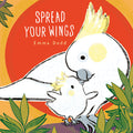 Cover Image for Spread Your Wings Padded Board Book: (A Heartwarming Story of Parental Love and Gratitude - For Babies and Toddlers) -- Emma Dodd, Board Books