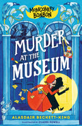 Cover Image for Montgomery Bonbon: Murder at the Museum -- Alasdair Beckett-King, Hardcover