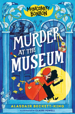 Cover Image for Montgomery Bonbon: Murder at the Museum -- Alasdair Beckett-King, Hardcover