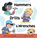 Cover Image for Hammers, Drills, and Wrenches -- Hope Vestergaard, Hardcover