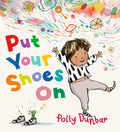 Cover Image for Put Your Shoes on -- Polly Dunbar, Hardcover