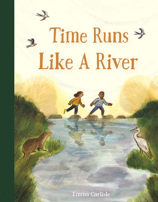 Cover Image for Time Runs Like a River -- Emma Carlisle, Hardcover