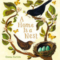 Cover Image for A Home Is a Nest -- Emma Carlisle, Hardcover
