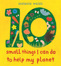 Cover Image for 10 Small Things I Can Do to Help My Planet -- Melanie Walsh, Hardcover