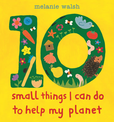 Cover Image for 10 Small Things I Can Do to Help My Planet -- Melanie Walsh, Hardcover