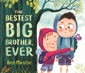 Cover Image for The Bestest Big Brother, Ever -- Ben Mantle, Hardcover