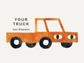 Cover Image for Your Truck: (A Board Book with Minimalist Illustrations That Explores Ownership, Imagination, and Perspective) -- Jon Klassen, Board Books