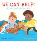 Cover Image for We Can Help!: A First Book of First Aid: (An Educational Picture Book That Explores Basic First Aid, Empathy, and Helping Others - For Kids Ages 3-7) -- Vivian French, Hardcover