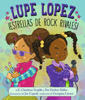 Cover Image for Lupe Lopez ¡Estrellas de Rock Rivales! -- E. E. Charlton-Trujillo, Hardcover