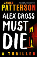 Cover Image for Alex Cross Must Die: A Thriller -- James Patterson, Paperback