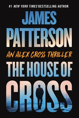 Cover Image for The House of Cross: An Alex Cross Thriller -- James Patterson, Paperback