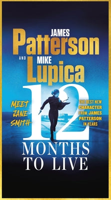 Cover Image for 12 Months to Live: A Jane Smith Thriller -- James Patterson, Mass Market Paperback