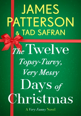 Cover Image for The Twelve Topsy-Turvy, Very Messy Days of Christmas -- James Patterson, Paperback