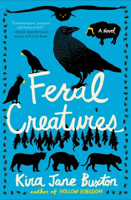 Cover Image for Feral Creatures -- Kira Jane Buxton, Paperback