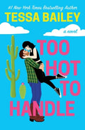 Cover Image for Too Hot to Handle -- Tessa Bailey, Paperback