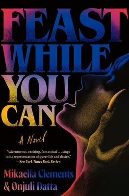Cover Image for Feast While You Can -- Mikaella Clements, Paperback