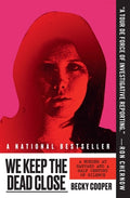 Cover Image for We Keep the Dead Close: A Murder at Harvard and a Half Century of Silence -- Becky Cooper, Paperback