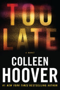 Cover Image for Too Late: Definitive Edition -- Colleen Hoover, Paperback