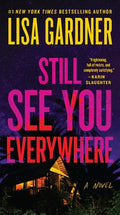 Cover Image for Still See You Everywhere -- Lisa Gardner, Mass Market Paperback