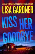 Cover Image for Kiss Her Goodbye: A Frankie Elkin Novel Volume 4 -- Lisa Gardner, Paperback
