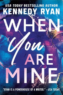 Cover Image for When You Are Mine -- Kennedy Ryan, Paperback