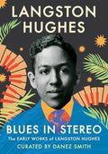 Cover Image for Blues in Stereo: The Early Works of Langston Hughes -- Langston Hughes, Hardcover