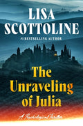 Cover Image for The Unraveling of Julia -- Lisa Scottoline, Hardcover