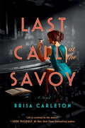 Cover Image for Last Call at the Savoy -- Brisa Carleton, Hardcover