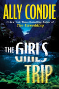 Cover Image for The Girls Trip -- Ally Condie, Hardcover