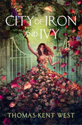Cover Image for City of Iron and Ivy -- Thomas Kent West, Paperback