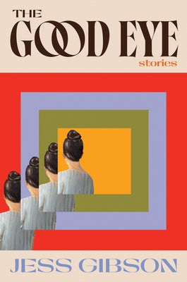 Cover Image for The Good Eye -- Jess Gibson, Hardcover