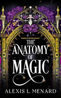 Cover Image for The Anatomy of Magic -- Alexis L. Menard, Paperback