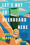 Cover Image for Let's Not Go Overboard Here -- Erica Hendry, Paperback