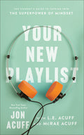 Cover Image for Your New Playlist: The Student's Guide to Tapping Into the Superpower of Mindset -- Jon Acuff, Paperback