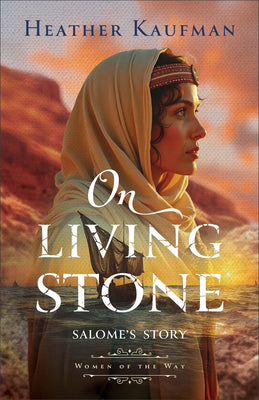 Cover Image for On Living Stone: Salome's Story -- Heather Kaufman, Paperback