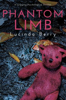 Cover Image for Phantom Limb: A Gripping Psychological Thriller -- Lucinda Berry, Paperback