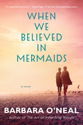 Cover Image for When We Believed in Mermaids -- Barbara O'Neal, Paperback