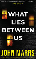 Cover Image for What Lies Between Us -- John Marrs, Paperback